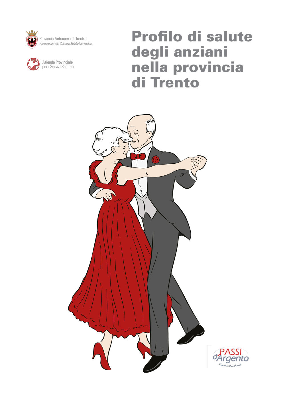 Profilo di salute degli anziani nella provincia di Trento Profilo di salute degli anziani nella provincia di Trento