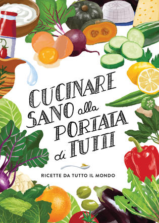 Cucinare sano alla portata di tutti. Ricette da tutto il mondo