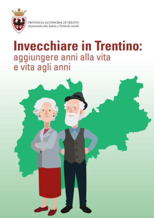 Invecchiare in Trentino: aggiungere anni alla vita e vita agli anni