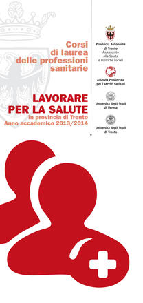 Lavorare per la salute. Corsi di laurea per le professioni sanitarie. Anno accademico 2013/2014