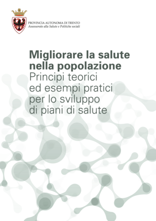 Migliorare la salute nella popolazione. Principi teorici ed esempi pratici per lo sviluppo di piani di salute